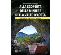 ALLA SCOPERTA DELLE MINIERE DELLA VALLE D'AOSTA. ESCURSIONI TRA STORIA E NATURA