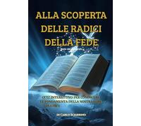 Alla Scoperta delle Radici della Fede: Quiz Interattivo per Conoscere le Fondamenta della Nostra Fede - Volume 1