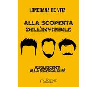Alla scoperta dell'invisibile. Adolescenti alla ricerca di sé - [Nulla Die]