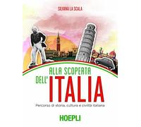 Alla scoperta dell'Italia. Percorso di storia, cultura e civiltà italiana