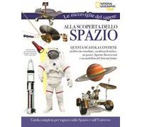 Alla scoperta dello spazio. Le meraviglie del sapere. Ediz. a colori. Con gadget