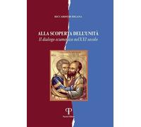 Alla scoperta dell'unità. Il dialogo ecumenico nel XXI secolo