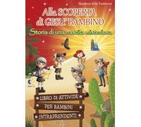 Alla scoperta di Gesù Bambino: Libro di attività per bambini intraprendenti! (6-11). Pagine da leggere, scoprire e colorare per una fantastica avventura alla ricerca di una Nascita misteriosa!