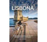 Alla scoperta di Lisbona: La tua guida turistica di Lisbona: cose da fare, le migliori attrazioni, cibo e gite di un giorno