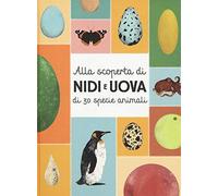 Alla scoperta di nidi e uova di 30 specie animali. Con Poster