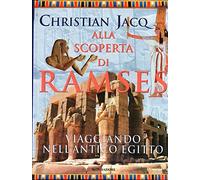 Alla scoperta di Ramses viaggiando nell'antico Egitto