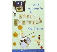 Alla scoperta di Santa Caterina. La santa senese spiegata ai bambini