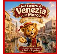 Alla Scoperta di Venezia con Marco: I Ciceroni d'Italia - Volume 2