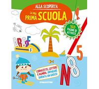 Alla scoperta. La mia prima scuola. Ediz. illustrata