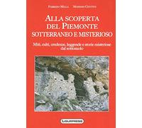 Alla scoperte del Piemonte sotterraneo e misterioso