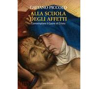 Alla scuola degli affetti. Contemplare il Cuore di Cristo