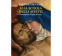 Alla scuola degli affetti. Contemplare il Cuore di Cristo