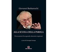 Alla scuola della Parola. Provocazioni di un grande educatore ai giovani