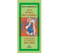 Alla scuola della Parola. Rito ambrosiano. Calendario liturgico 2021-2022