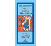 Alla scuola della Parola. Rito Ambrosiano. Calendario liturgico 2022-2023