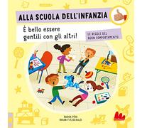 Alla scuola dell'infanzia. Le regole buon comportamento. Ediz. a colori