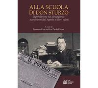 Alla scuola di don Sturzo. Il popolarismo nel Mezzogiorno a cento anni dall'Appello ai liberi e forti