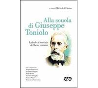 Alla scuola di Giuseppe Toniolo. La fede al servizio del bene comune