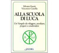 Alla scuola di Luca. Un Vangelo da rileggere, ascoltare, pregare e condividere