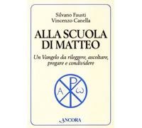 Alla scuola di Matteo. Un Vangelo da rileggere, ascoltare, pregare e condividere