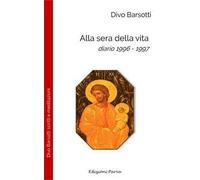 Alla sera della vita. Diario 1996-1997