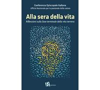 Alla sera della vita. Riflessioni sulla fase terminale della vita terrena