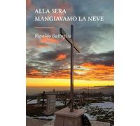 Alla sera mangiavamo la neve