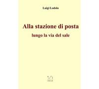 Alla stazione di posta. Lungo la via del sale