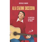 Libri Raffaele Caruso - Alla Stazione Successiva. La Giustizia, Ascoltando De An