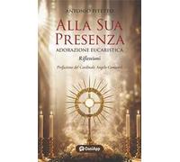 Alla sua presenza. Adorazione eucaristica-Riflessioni