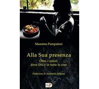 Alla sua presenza. Oltre i colori, dove Dio è in tutte le cose