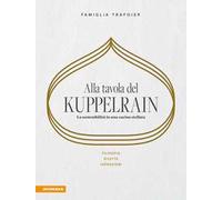 Alla tavola del Kuppelrain: la sostenibilità in una cucina stellata. Filosofia, ricette, ispirazioni
