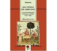 Alla tavola del mercante. I consumi alimentari di Francesco Datini (1367-1...