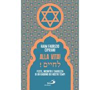 Alla vita! Feste, incontri e saggezza di un rabbino dei nostri tempi