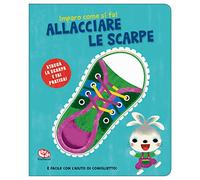 Allacciare le scarpe. Imparo come si fa! Ediz. a colori