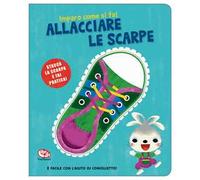 Allacciare le scarpe. Imparo come si fa! Ediz. a colori