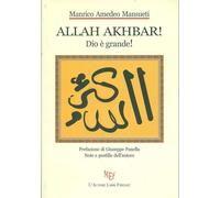 Allah Akhbar (Dio è grande) - Manrico A. Mansueti, 2011, L’Autore Libri
