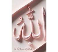 Allah - Les 99 Noms: Méditer les Noms divins pour affermir la foi