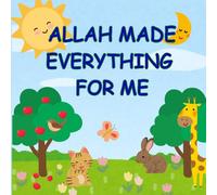 Allah Made Everything For Me