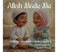 Allah Made Me: An Islamic Story Book for Toddlers Ages 1-3 (Allah Made Everything Series)