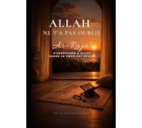 ALLAH ne t'a pas oublié: RAJA' - S’accrocher à Allah quand le cœur est épuisé