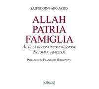 Allah, patria, famiglia. Al di là di ogni incomprensione, noi siamo fratelli!