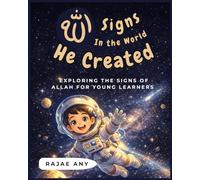 Allah’s Signs in the World He Created: Exploring the Signs of Allah for Young Learners