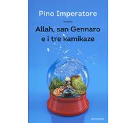 Allah, san Gennaro e i tre kamikaze - Imperatore Pino