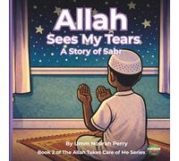 Allah Sees My Tears: A Story of Sabr