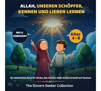 Allah, unseren Schöpfer, kennen und lieben lernen: Ein islamisches Buch für Kinder, das Kindern Allah (Gott) vorstellt: Ein islamisches Buch für Kinder, das Kindern Allah (Gott) vorstellt auf Deutsch