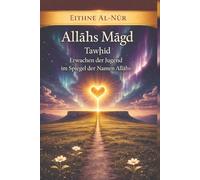 Allāhs Magd: Tawḥīd - Erwachen der Jugend im Spiegel der Namen Allāhs