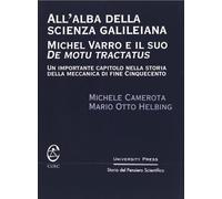 All'alba della scienza galileiana. Michel Varro e il suo «De motu tractatus»