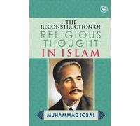 Allama Muhammad Iqba The Reconstruction of Religious Thought in Isla (Tascabile)