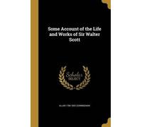 Allan 1784-1842 Some Account of the Life and Works of Sir Wa (Copertina rigida)